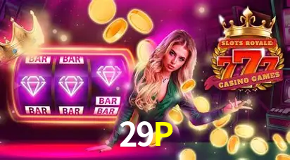 29P Slots